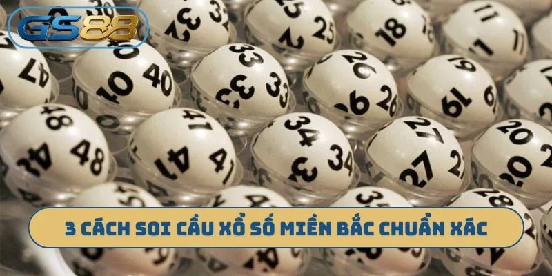 3 cách soi cầu xổ số miền Bắc chuẩn xác
