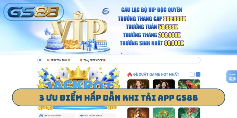 3 ưu điểm hấp dẫn khi tải app GS88