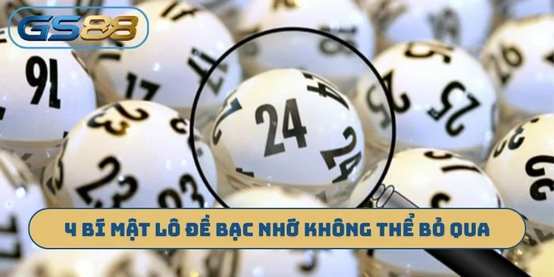 4 bí mật lô đề bạc nhớ không thể bỏ qua
