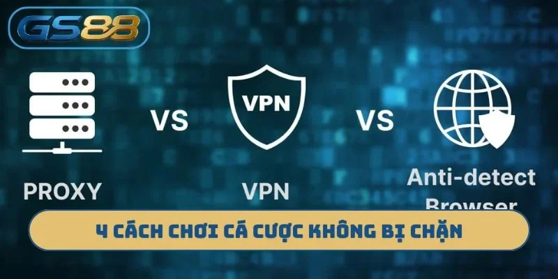 4 cách chơi cá cược không bị chặn