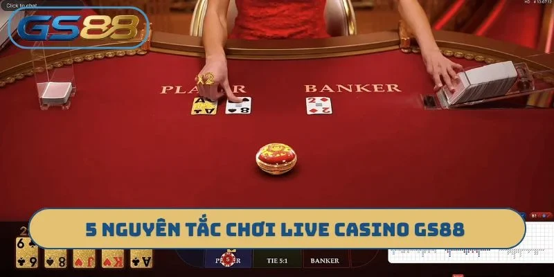 5 nguyên tắc chơi Live casino GS88