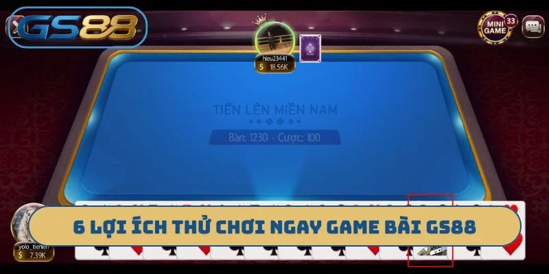 6 lợi ích thử chơi ngay game bài GS88