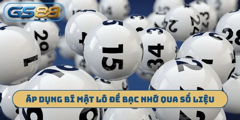 Áp dụng bí mật lô đề bạc nhớ qua số liệu