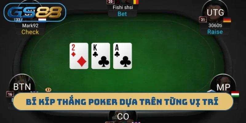 Bí kíp thắng Poker dựa trên từng vị trí ngồi
