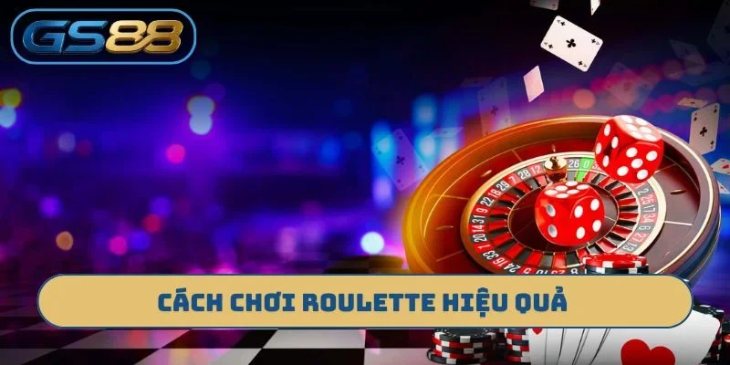 Cách chơi roulette hiệu quả