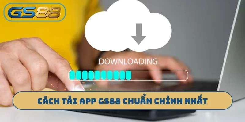 Cách tải app GS88 chuẩn chỉnh nhất