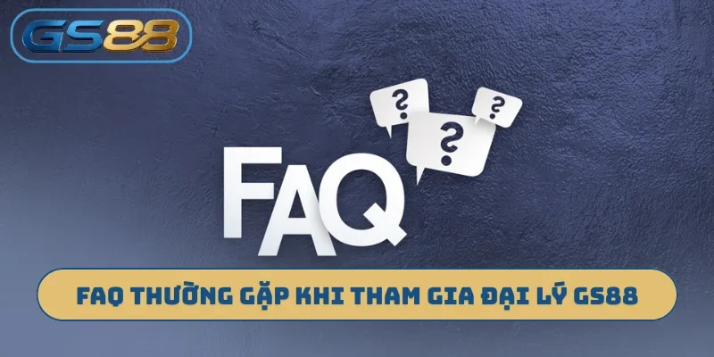 FAQ thường gặp khi tham gia đại lý GS88