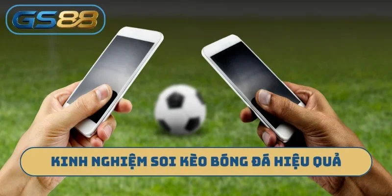 Kinh nghiệm soi kèo bóng đá