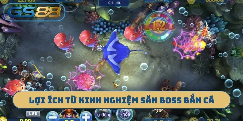 Lợi ích từ kinh nghiệm săn boss bắn cá