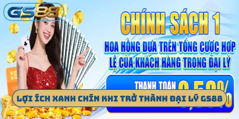 Lợi ích xanh chín khi trở thành đại lý GS88