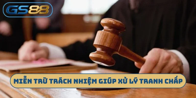 Miễn trừ trách nhiệm giúp xử lý tranh chấp