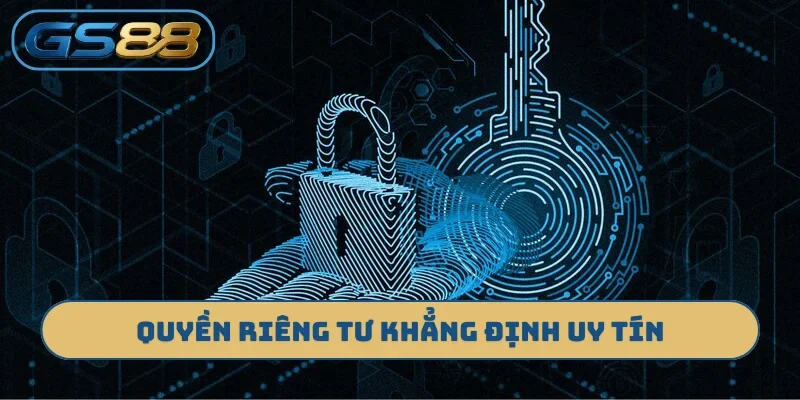 Quyền riêng tư khẳng định uy tín thương hiệu