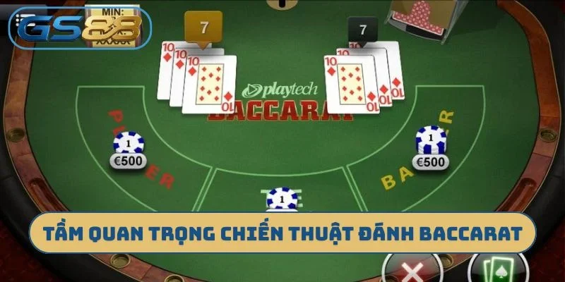 Tầm quan trọng của chiến thuật đánh Baccarat