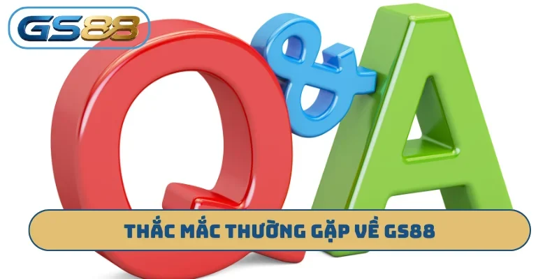 Thắc mắc thường gặp về GS88