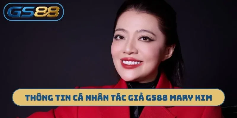 Thông tin cá nhân tác giả GS88 Mary Kim
