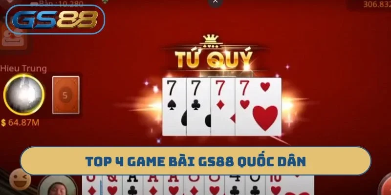 TOP 4 game bài GS88 quốc dân
