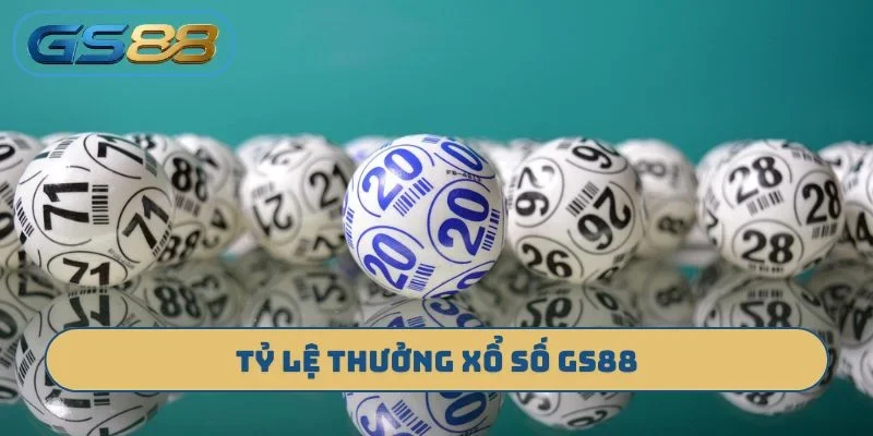 Tỷ lệ thưởng xổ số GS88