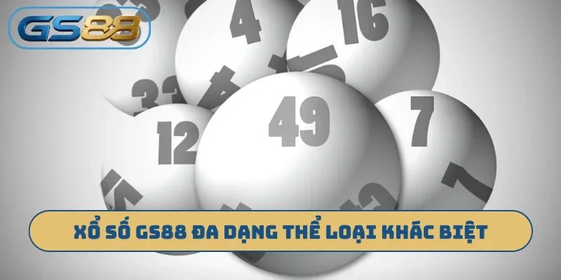 Xổ số GS88 đa dạng thể loại khác biệt